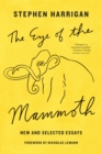 The Eye of the Mammoth : New and Selected Essays - eBook