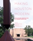Making Houston Modern : The Life and Architecture of Howard Barnstone - Book