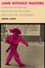 Land without Masters : Agrarian Reform and Political Change under Peru's Military Government - Book