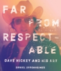 Far From Respectable : Dave Hickey and His Art - eBook