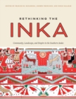 Rethinking the Inka : Community, Landscape, and Empire in the Southern Andes - Book