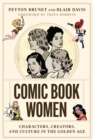 Comic Book Women : Characters, Creators, and Culture in the Golden Age - eBook