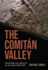 The Comitan Valley : Sculpture and Identity on the Maya Frontier - Book
