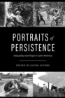 Portraits of Persistence : Inequality and Hope in Latin America - eBook