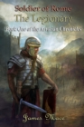 Soldier of Rome : The Legionary: Book One of the Artorian Chronicles - Book