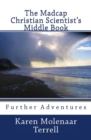 The Madcap Christian Scientist's Middle Book : Further Adventures in Christian Science - Book
