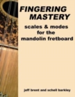 Fingering Mastery - scales & modes for the mandolin fretboard - Book