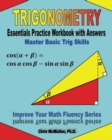 Trigonometry Essentials Practice Workbook with Answers : Master Basic Trig Skills: Improve Your Math Fluency Series - Book