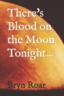 There's Blood on the Moon Tonight - Book