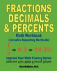 Fractions, Decimals, & Percents Math Workbook (Includes Repeating Decimals) : Improve Your Math Fluency Series - Book
