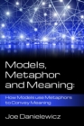 Models, Metaphor and Meaning : How Data Models use Metaphor to Convey Meaning - Book