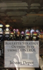 Roulette Strategy - Outside Bets using CONTROL - Book