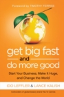 Get Big Fast and Do More Good : Start Your Business, Make It Huge, and Change the World - Book