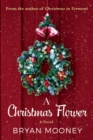 A Christmas Flower : A Novel - Book