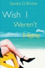 Wish I Weren't Here - Book