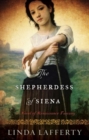 The Shepherdess of Siena : A Novel of Renaissance Tuscany - Book