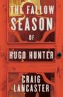 The Fallow Season of Hugo Hunter - Book