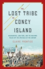 The Lost Tribe of Coney Island : Headhunters, Luna Park, and the Man Who Pulled Off the Spectacle of the Century - Book