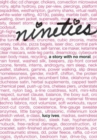 nineties : A Story with No Moral - Book