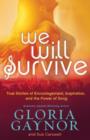 We Will Survive : True Stories of Encouragement, Inspiration, and the Power of Song - Book