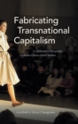 Fabricating Transnational Capitalism : A Collaborative Ethnography of Italian-Chinese Global Fashion - Book