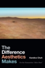 The Difference Aesthetics Makes : On the Humanities “After Man” - Book