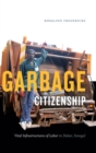 Garbage Citizenship : Vital Infrastructures of Labor in Dakar, Senegal - Book