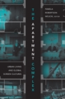 The Apartment Complex : Urban Living and Global Screen Cultures - Book