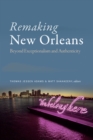 Remaking New Orleans : Beyond Exceptionalism and Authenticity - Book