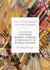 A Primer for Teaching Women, Gender, and Sexuality in World History : Ten Design Principles - eBook