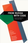 From Russia with Code : Programming Migrations in Post-Soviet Times - eBook