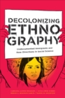 Decolonizing Ethnography : Undocumented Immigrants and New Directions in Social Science - Book