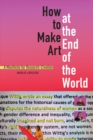 How to Make Art at the End of the World : A Manifesto for Research-Creation - Book