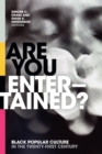 Are You Entertained? : Black Popular Culture in the Twenty-First Century - Book