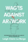Wages Against Artwork : Decommodified Labor and the Claims of Socially Engaged Art - eBook