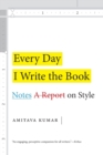 Every Day I Write the Book : Notes on Style - Book