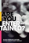 Are You Entertained? : Black Popular Culture in the Twenty-First Century - Book