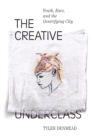 The Creative Underclass : Youth, Race, and the Gentrifying City - eBook
