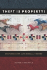 Theft Is Property! : Dispossession and Critical Theory - eBook