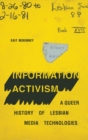 Information Activism : A Queer History of Lesbian Media Technologies - Book