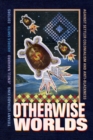 Otherwise Worlds : Against Settler Colonialism and Anti-Blackness - Book
