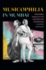 Musicophilia in Mumbai : Performing Subjects and the Metropolitan Unconscious - Book