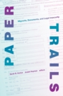 Paper Trails : Migrants, Documents, and Legal Insecurity - Book