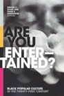 Are You Entertained? : Black Popular Culture in the Twenty-First Century - eBook