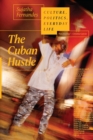 The Cuban Hustle : Culture, Politics, Everyday Life - Book