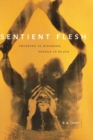 Sentient Flesh : Thinking in Disorder, Poiesis in Black - Book