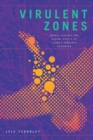 Virulent Zones : Animal Disease and Global Health at China's Pandemic Epicenter - Book