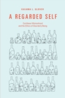 A Regarded Self : Caribbean Womanhood and the Ethics of Disorderly Being - Book