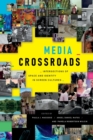 Media Crossroads : Intersections of Space and Identity in Screen Cultures - Book