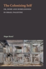 The Colonizing Self : Or, Home and Homelessness in Israel/Palestine - eBook